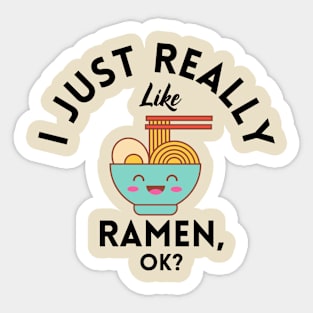 I Just Really Like Ramen Ok Sticker